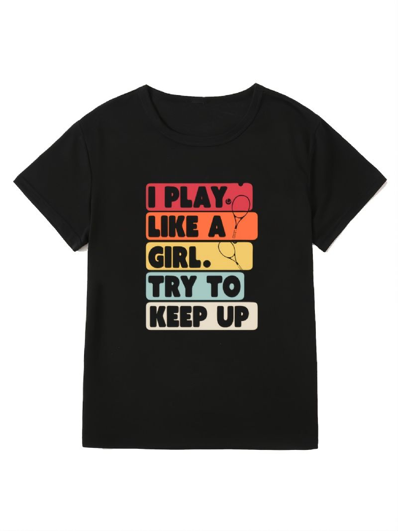 Play Like A Tyttöjen Letter Print Crew Neck T-paita Rento Löysä Lyhythihainen Muoti Kesä T-paidat Topit Naisten Vaatteet